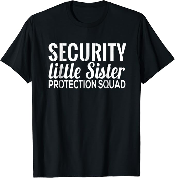 little sister protection squad shirt